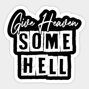 Graphic Vintage Give Heaven Some Hell Gifts Idea Sticker